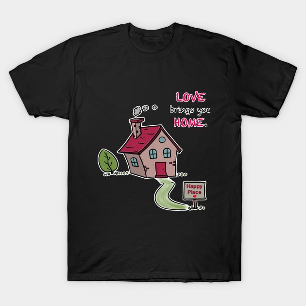 Love brings you Home T-Shirt by Nico Art Lines